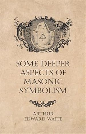 Seller image for Some Deeper Aspects of Masonic Symbolism for sale by GreatBookPrices