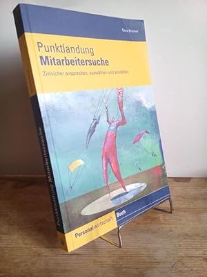 Bild des Verkufers fr Punktlandung Mitarbeitersuche : zielsicher ansprechen, auswhlen und einstellen. Personalwirtschaft. zum Verkauf von Antiquariat frANTHROPOSOPHIE Ruth Jger