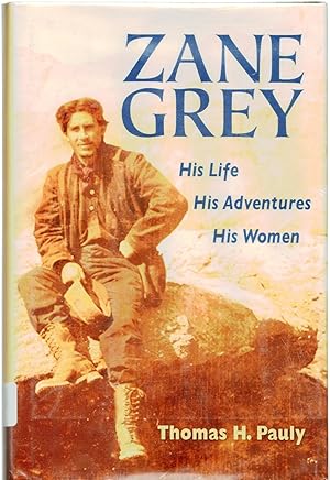 Seller image for Zane Grey His Life, His Adventures, His Women for sale by Frank Hofmann
