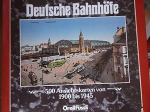 Deutsche Bahnhöfe. 500 Ansichtskarten von 1900 - 1945 die Architektur, die Kultur, die Eisenbahnt...