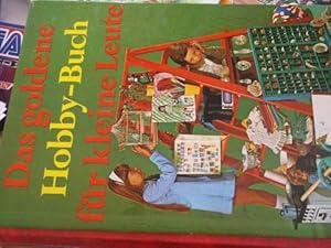 Das Goldene Hobby-Buch,Hobbybuch) für kleine Leute Wir malen und zeichnen, feiern Feste, spielen ...