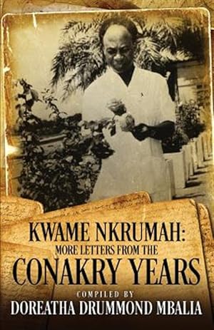 Imagen del vendedor de Kwame Nkrumah : More Letters from the Conakry Years a la venta por GreatBookPrices