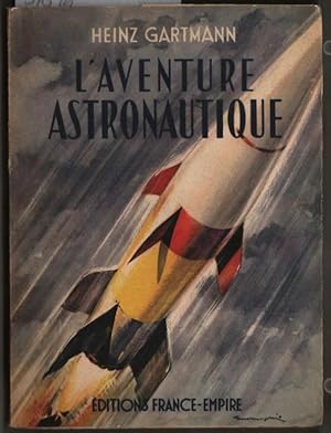 L` Aventure astronautique. Heinz Gartmann. Trad. de l`allemand par R. Jouan.