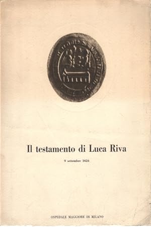 Imagen del vendedor de Il testamento di Luca Riva 9 settembre 1624 a la venta por Di Mano in Mano Soc. Coop