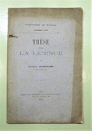 Thèse pour la Licence en Droit. Université de France. Académie d'Aix.