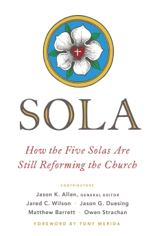 Imagen del vendedor de Sola: How the Five Solas Are Still Reforming the Church a la venta por ChristianBookbag / Beans Books, Inc.