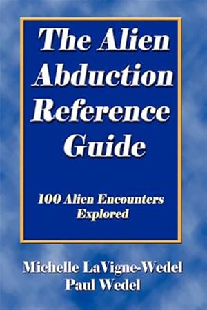 Imagen del vendedor de Alien Abduction Reference Guide : 100 Alien Encounters Explored a la venta por GreatBookPrices