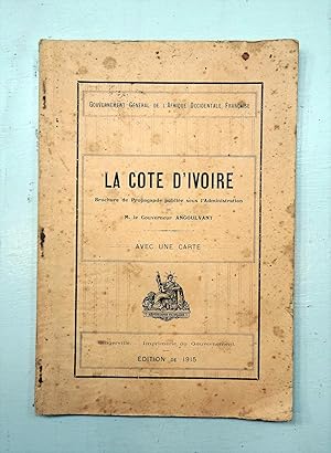 La Côte d'Ivoire. Brochure de propagande publiée sous l'Administration de M. le Gouverneur Angoul...