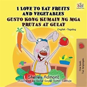 Imagen del vendedor de I Love to Eat Fruits and Vegetables Gusto Kong Kumain ng mga Prutas at Gulay: English Tagalog Bilingual Book -Language: tagalog a la venta por GreatBookPrices