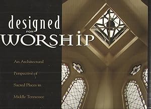 Designed for Worship An Architectural Perspective of Sacred Places in Middle Tennessee