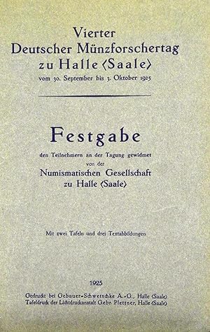 4. DEUTSCHER MÜNZFORSCHERTAG ZU HALLE (SAALE) VON 30. SEPTEMBER BIS 3. OKTOBER 1925. FESTGABE DEN...