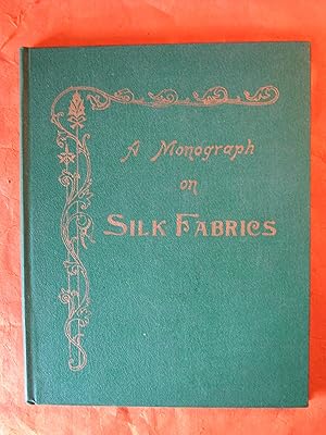 Seller image for A Monograph on Silk Fabrics for sale by Pistil Books Online, IOBA