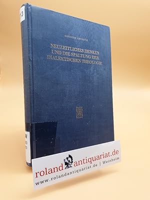 Seller image for Neuzeitliches Denken und die Spaltung der dialektischen Theologie : zur Frage d. natrl. Theologie / von Christof Gestrich / Beitrge zur historischen Theologie ; 52 for sale by Roland Antiquariat UG haftungsbeschrnkt