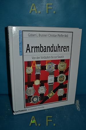 Bild des Verkufers fr Armbanduhren : Con den Vorlufern bis zur Swatch. [mit aktuellen Marktpreisen]. Battenberg-Antiquitten-Katalog zum Verkauf von Antiquarische Fundgrube e.U.