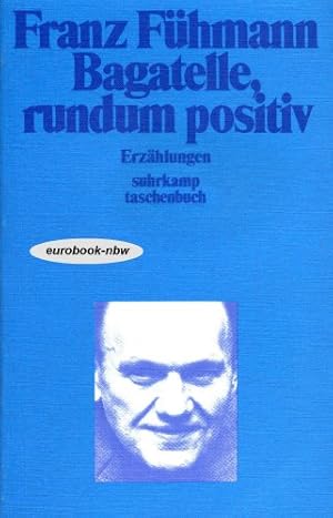 Bild des Verkufers fr Bagatelle, rundum positiv : Erzhlungen. Franz Fhmann / Suhrkamp-Taschenbcher ; 426 zum Verkauf von Antiquariat Buchhandel Daniel Viertel