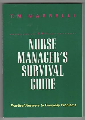 Immagine del venditore per The Nurse Manager's Survival Guide Practical Answers to Everyday Problems venduto da Courtney McElvogue Crafts& Vintage Finds