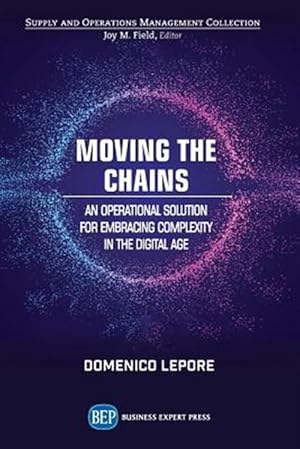 Image du vendeur pour Moving the Chains : An Operational Solution for Embracing Complexity in the Digital Age mis en vente par GreatBookPrices