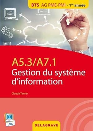 A5.3 / A7.1 ; gestion du système d'information BTS, AG, PME-PMI ; pochette de l'élève (édition 2015)