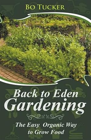 Seller image for Back to Eden Gardening: The Easy Organic Way to Grow Food for sale by GreatBookPrices