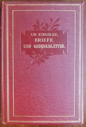 Briefe und Gedenkblätter. Charles Kingsley. Hrsg. von s. Gattin. Autor deutsche Übers. von M. Sell