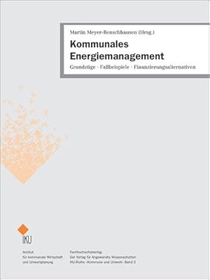 Immagine del venditore per Kommunales Energiemanagement. Grundzge, Fallbeispiele, Finanzierungsalternativen. venduto da Antiquariat Thomas Haker GmbH & Co. KG