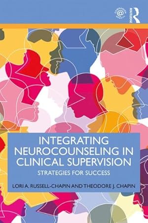 Bild des Verkufers fr Integrating Neurocounseling in Clinical Supervision : Strategies for Success zum Verkauf von GreatBookPrices