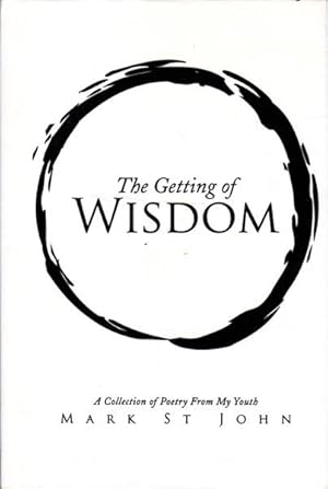 The Getting of Wisdom: A Collection of Poetry from My Youth