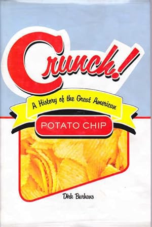 Crunch! a History of the Great American Potato Chip