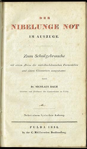 Der Nibelunge Not. Im Auszuge. Zum Schulgebrauche mit einem Abriss der mittelhochdeutschen Formen...