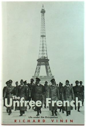 Imagen del vendedor de The Unfree French: Life Under the Occupation a la venta por PsychoBabel & Skoob Books