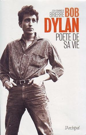 Bob Dylan, poète de sa vie