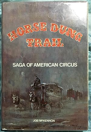 Immagine del venditore per Horse Dung Trail: Saga of American Circus venduto da Best Books And Antiques