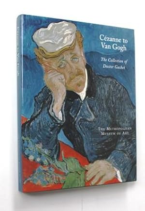 Bild des Verkufers fr Cezanne to Van Gogh. The Collection of Doctor Gachet zum Verkauf von Vortex Books