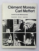 Image du vendeur pour Clment Moreau, Carl Meffert : Grafik fr den Mitmenschen. Deutschland, Schweiz, Argentinien (german) mis en vente par Antiquariat UEBUE