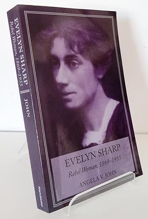 EVELYN SHARP: REBEL WOMAN, 1869-1955