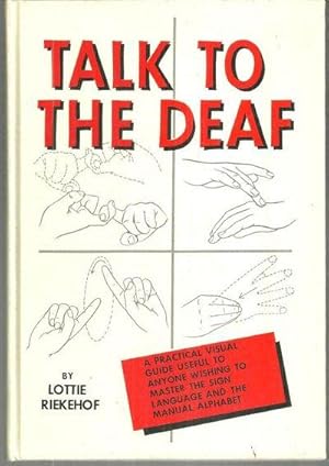 Seller image for TALK TO THE DEAF A Manual of Approximately 1,000 Signs Used by the Deaf of North America for sale by Gibson's Books