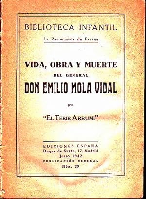 VIDA, OBRA Y MUERTE DEL GENERAL DON EMILIO MOLA VIDAL.