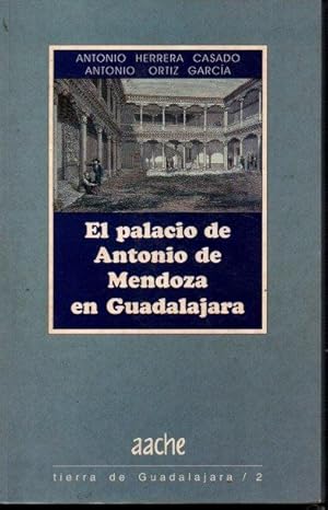 Imagen del vendedor de EL PALACIO DE ANTONIO DE MENDOZA EN GUADALAJARA. a la venta por Books Never Die