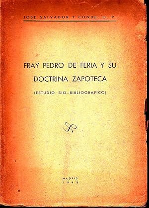 Immagine del venditore per FRAY PEDRO DE FERIA Y SU DOCTRINA ZAPOTENCA (ESTUDIO BIO-BIBLIOGRAFICO). venduto da Books Never Die