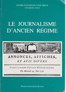 Seller image for Le Journalisme d'Ancien Regime : Questions et propositions. Table ronde C.N.R.S, 12-13 juin 1981 , for sale by Antiquariat Kastanienhof