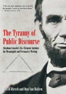 Immagine del venditore per The Tyranny of Public Discourse: Abraham Lincoln  s Six-Element Antidote for Meaningful and Persuasive Writing venduto da Book Bunker USA