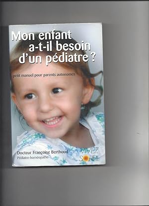 Mon enfant a-t-il besoin d'un pédiatre ? : Petit manuel des parents autonomes