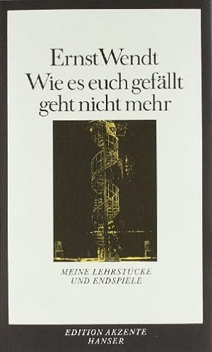 Seller image for Wie es euch gefllt geht nicht mehr : meine Lehrstcke u. Endspiele. (= Edition Akzente ). for sale by Antiquariat Berghammer