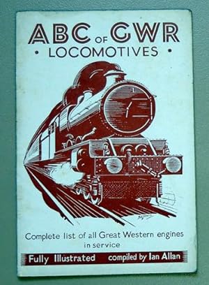ABC of GWR Locomotives: Complete List of All Great Western Engines in Service