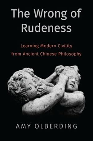 Immagine del venditore per Wrong of Rudeness : Learning Modern Civility from Ancient Chinese Philosophy venduto da GreatBookPrices