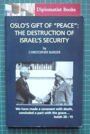 Oslo's Gift of "Peace": The Destruction of Israel's Security