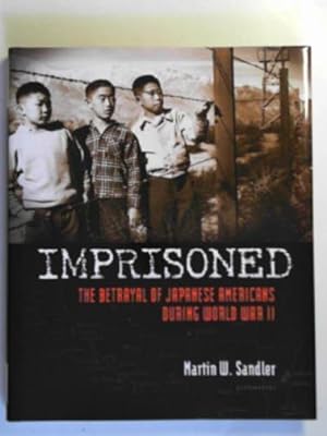 Imagen del vendedor de Imprisoned: the betrayal of Japanese Americans during World War II a la venta por Cotswold Internet Books