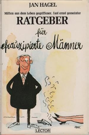 Bild des Verkufers fr Mitten aus dem Leben gegriffener, fast ernst gemeinter Ratgeber fr efrauzipierte Mnner. Jan Hagel zum Verkauf von Schrmann und Kiewning GbR