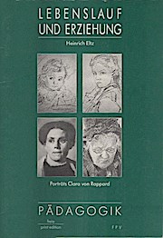 Bild des Verkufers fr Lebenslauf und Erziehung : innere Gesetzmssigkeiten des Lebenslaufs und ihre Bercksichtigung in der Erziehung aus anthroposophischer Sicht. Heinrich Eltz. Portrts Clara von Rappard / Pdagogik zum Verkauf von Schrmann und Kiewning GbR