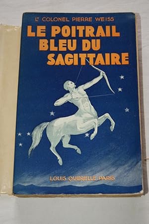 Imagen del vendedor de LE POITRAIL BLEU DU SAGITTAIRE a la venta por Librairie RAIMOND